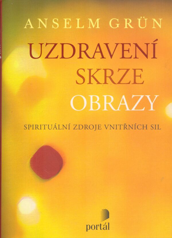 Anselm Grün: UZDRAVENÍ SKRZE OBRAZY