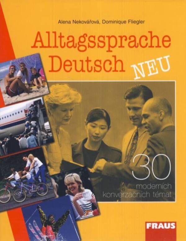 A. Nekovářová, D. Fiegler: ALLTAGSSPRACHE DEUTSCH - 30 MODERNÍCH KONVERZAČNÍCH TÉMAT