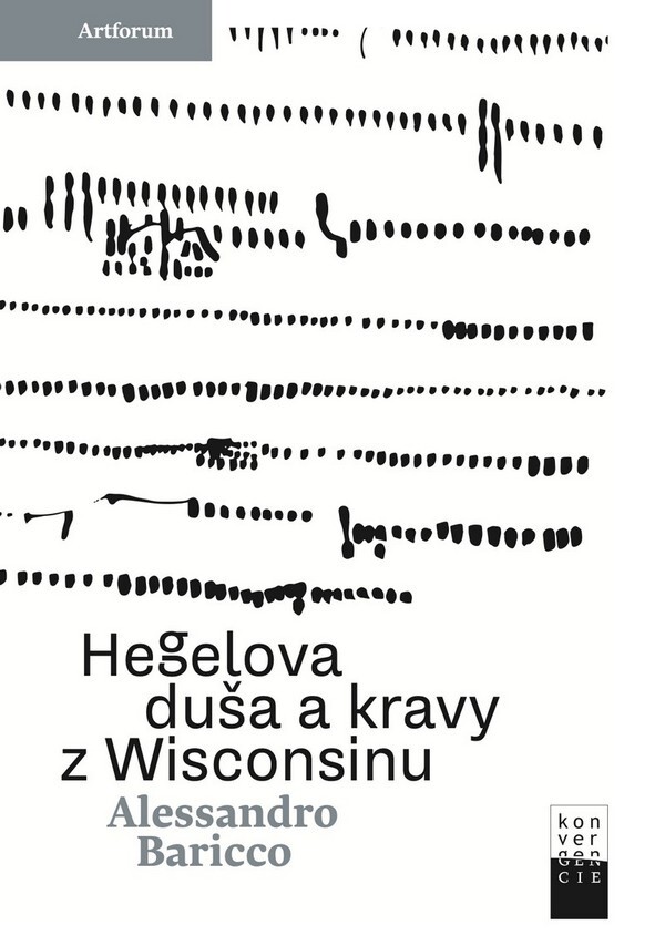 Alessandro Baricco: HEGELOVA DUŠA A KRAVY Z WISCONSINU