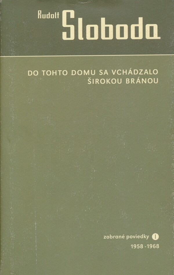 Rudolf Sloboda: DO TOHTO DOMU SA VCHÁDZALO ŠIROKOU BRÁNOU