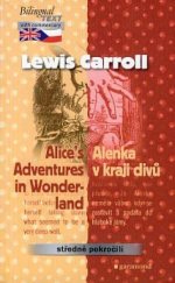 Lewis Carroll: ALENKA V KRAJI DIVŮ / ALICES ADVENTURES IN WONDERLAND