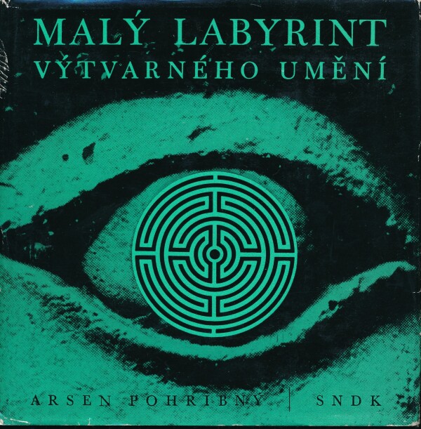 Arsen Pohribný: MALÝ LABYRINT VÝTVARNÉHO UMĚNÍ