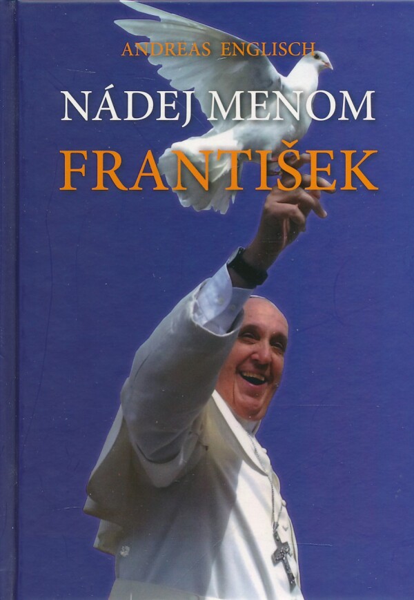 Andreas Englisch: NÁDEJ MENOM FRANTIŠEK