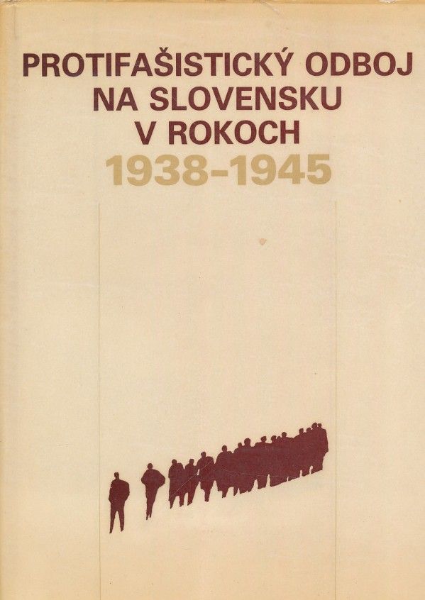 Dušan Halaj: PROTIFAŠISTICKÝ ODBOJ NA SLOVENSKU V ROKOCH 1938-1945