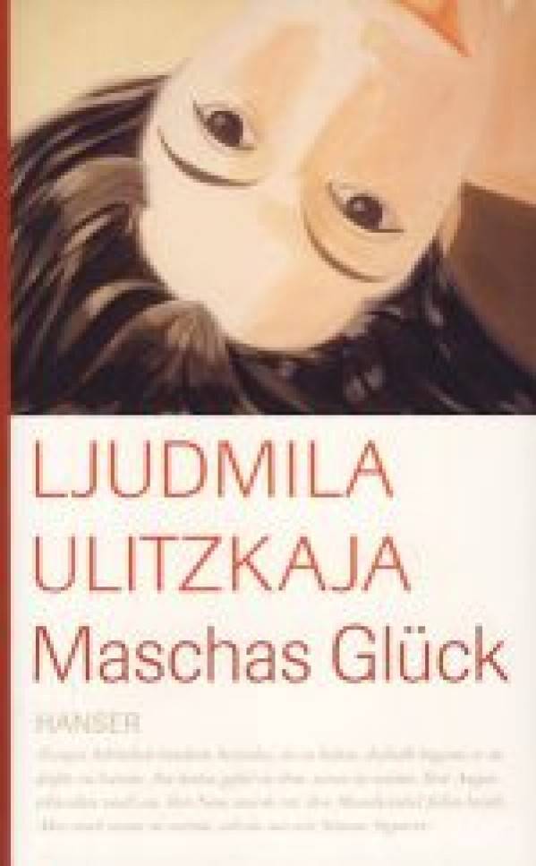 Ljudmila Ulitzkaja: MASCHAS GLUCK