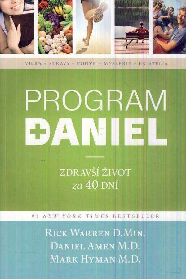 Rick Warren, Daniel Amen, Mark Hyman: PROGRAM DANIEL - ZDRAVŠÍ ŽIVOT ZA 40 DNÍ