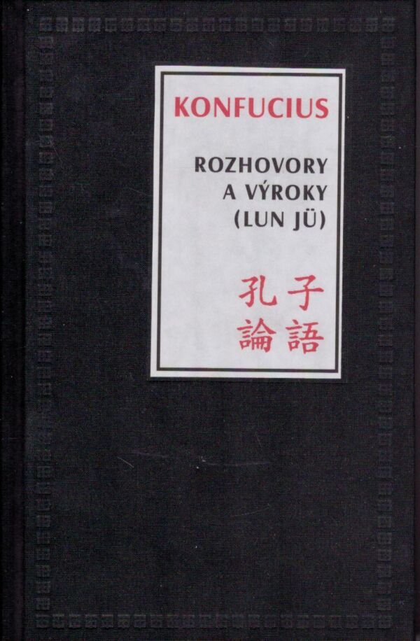 Konfucius: ROZHOVORY A VÝROKY (LUN JÜ)