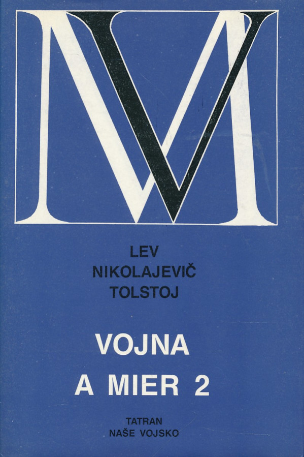 Lev Nikolajevič Tolstoj: VOJNA A MIER I.-II.
