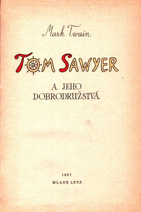Mark Twain: TOM SAWYER A JEHO DOBRODRUŽSTVÁ