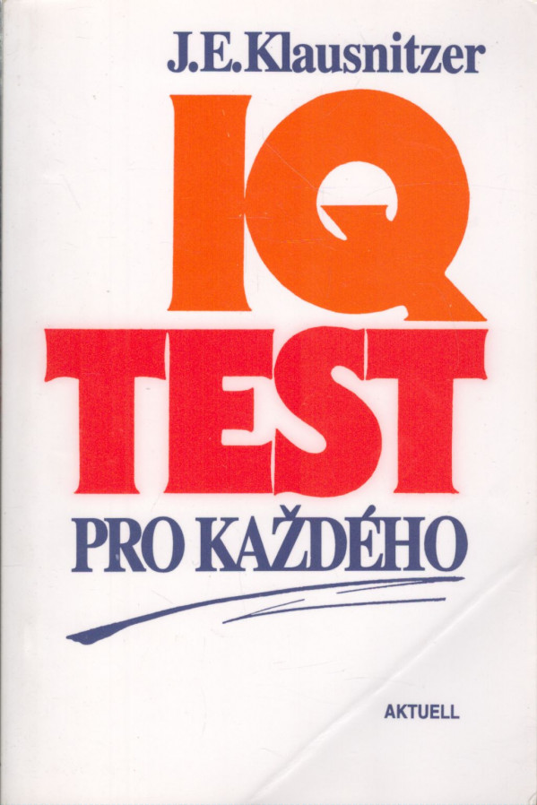 J.E. Klausnitzer: IQ TEST PRO KAŽDÉHO