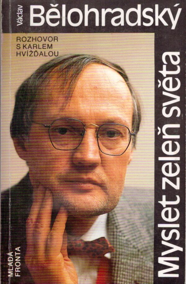 Václav Bělohradský: MYSLET ZELEŇ SVĚTA