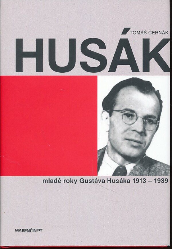 Tomáš Černák: HUSÁK - MLADÉ ROKY GUSTÁVA HUSÁKA 1913 - 1939