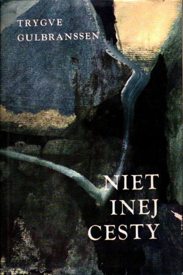 Trygve Gulbranssen: VEČNE SPIEVAJÚ LESY. ZO SMRTNEJ HORY FÚKA. NIET INEJ CESTY