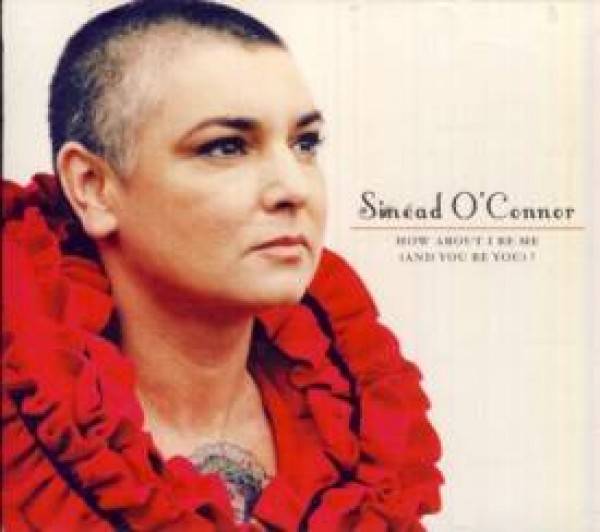 O Connor Sinead: HOW ABOUT I BE ME (AND YOU BE YOU)?
