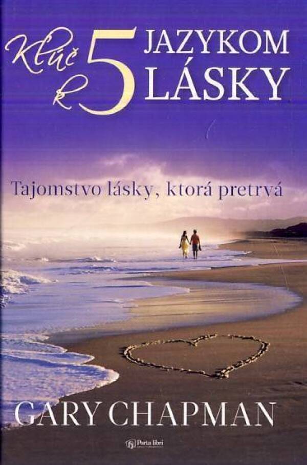 Gary Chapman: KĽÚČ K 5 JAZYKOM LÁSKY