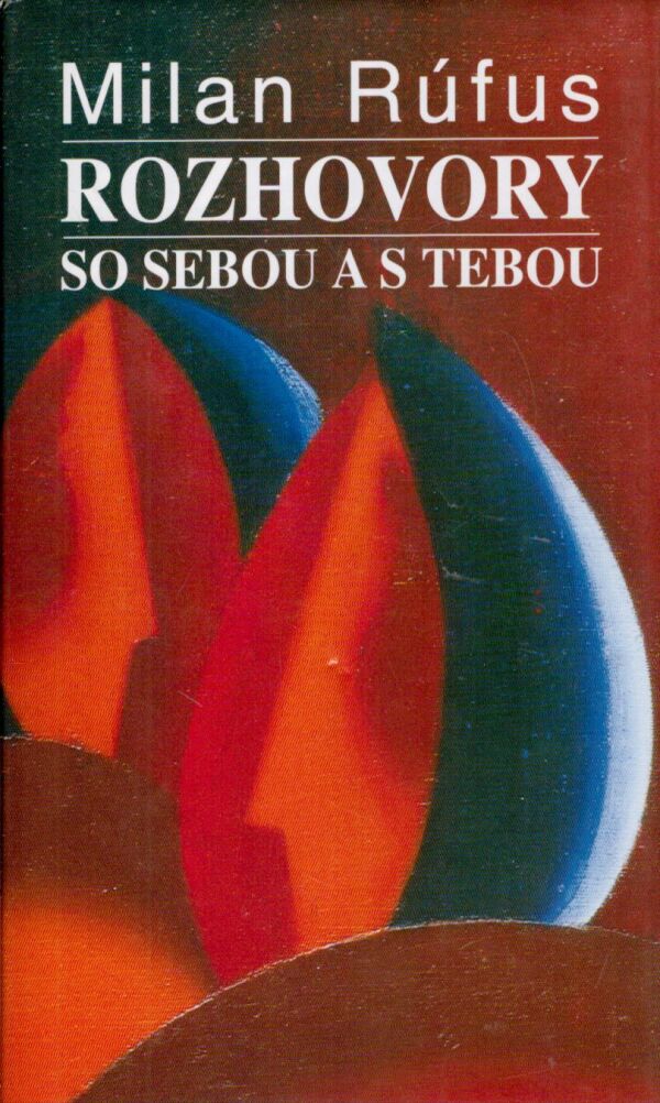 Milan Rúfus: ROZHOVORY SO SEBOU A S TEBOU