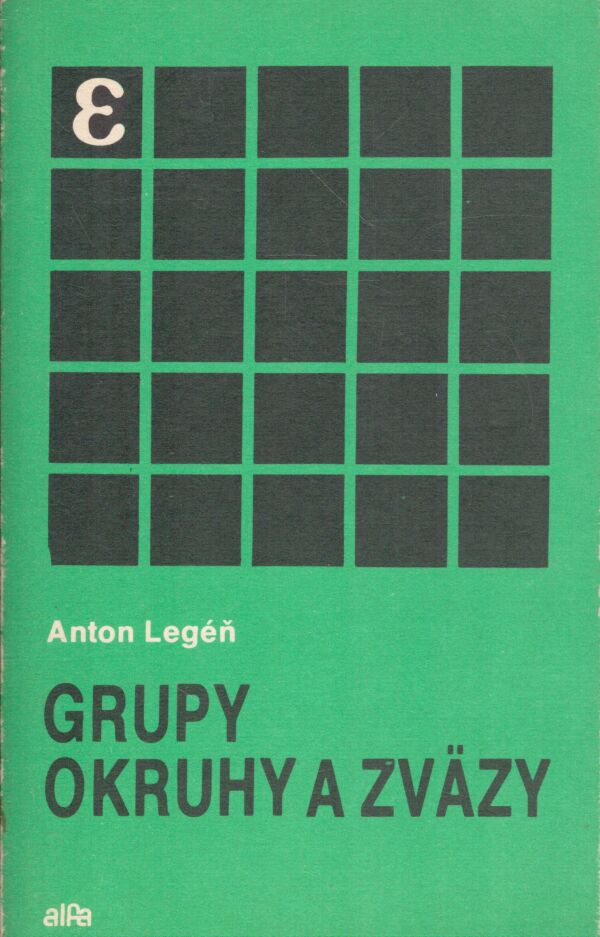 Anton Legéň: GRUPY, OKRUHY A ZVÄZY