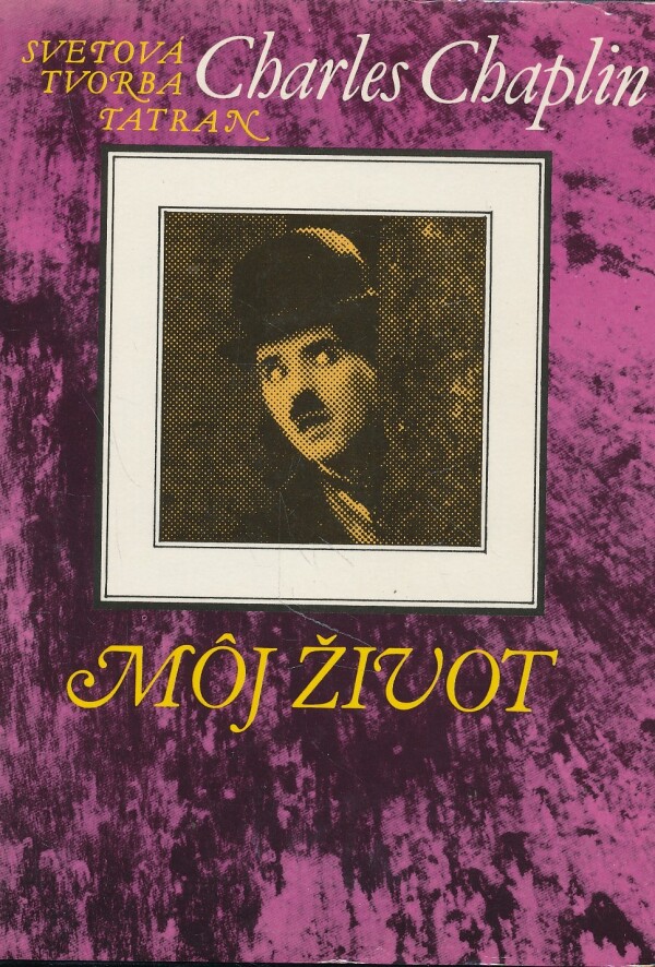 Charles Chaplin: MÔJ ŽIVOT