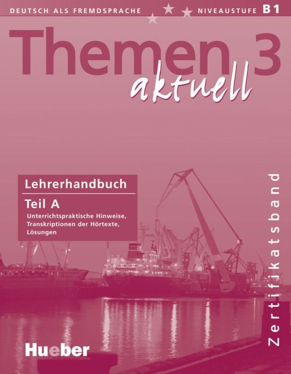 Michaela Perlmann-Balme Dr., Tomaszewski Andreas, Dörte Weers Dr.: THEMEN AKTUELL 3 - LEHRERHANDBUCH TEIL A (METODICKÁ PŘÍRUČKA)