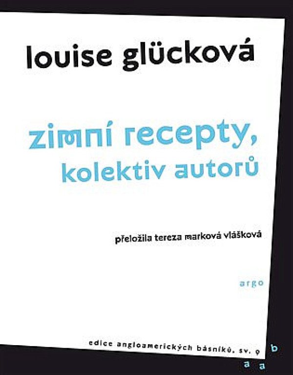 Louise Glücková: ZIMNÍ RECEPTY, KOLEKTIV AUTORŮ