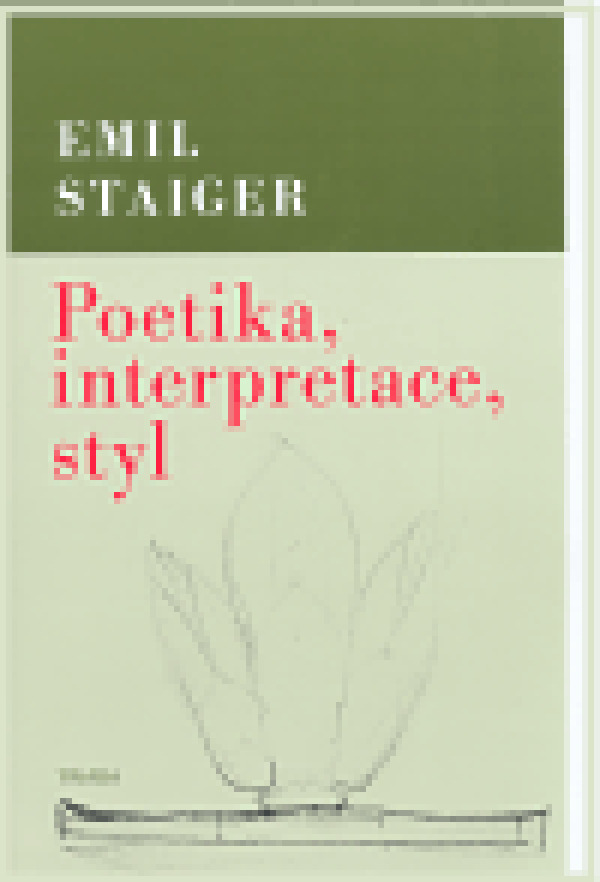 Emil Staiger: POETIKA, INTERPRETACE, STYL