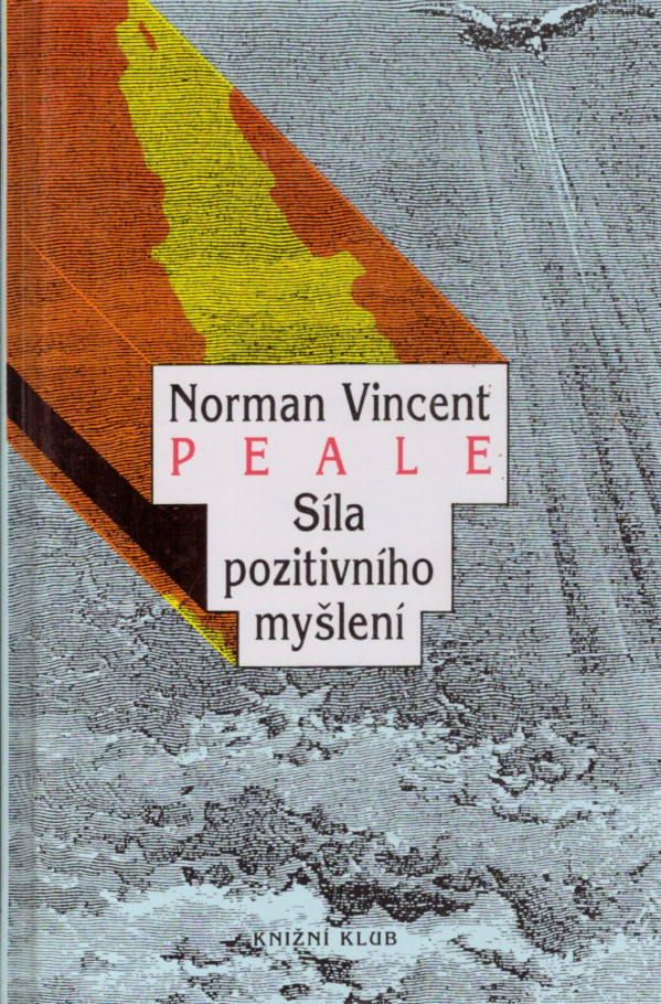 Norman Vincent Peale: SÍLA POZITIVNÍHO MYŠLENÍ