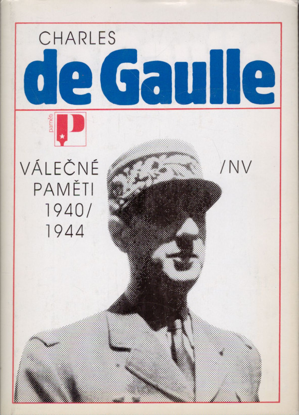Charles de Gaulle: VÁLEČNÉ PAMĚTI 1940/1944