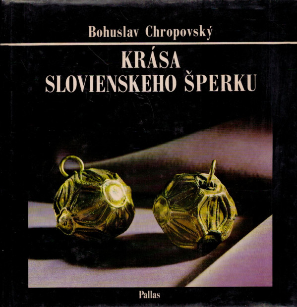 Bohuslav Chropovský: KRÁSA SLOVIENSKEHO ŠPERKU