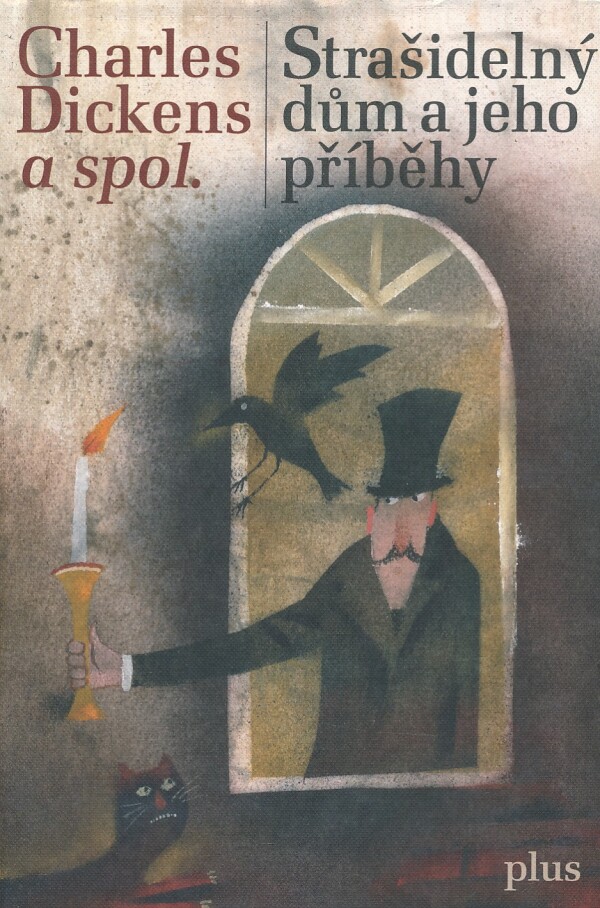 Charles Dickens, spol.: STRAŠIDELNÝ DŮM A JEHO PŘÍBĚHY