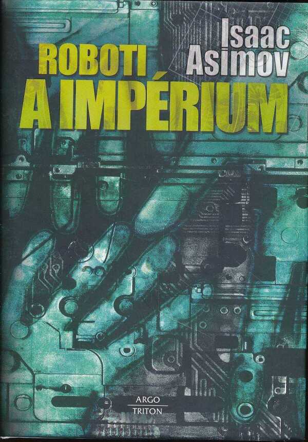 Isaac Asimov: ROBOTI A IMPÉRIUM