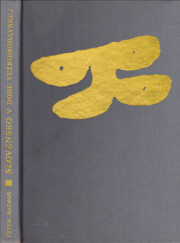 Peter Ratkoš: SLOVENSKO V DOBE VEĽKOMORAVSKEJ