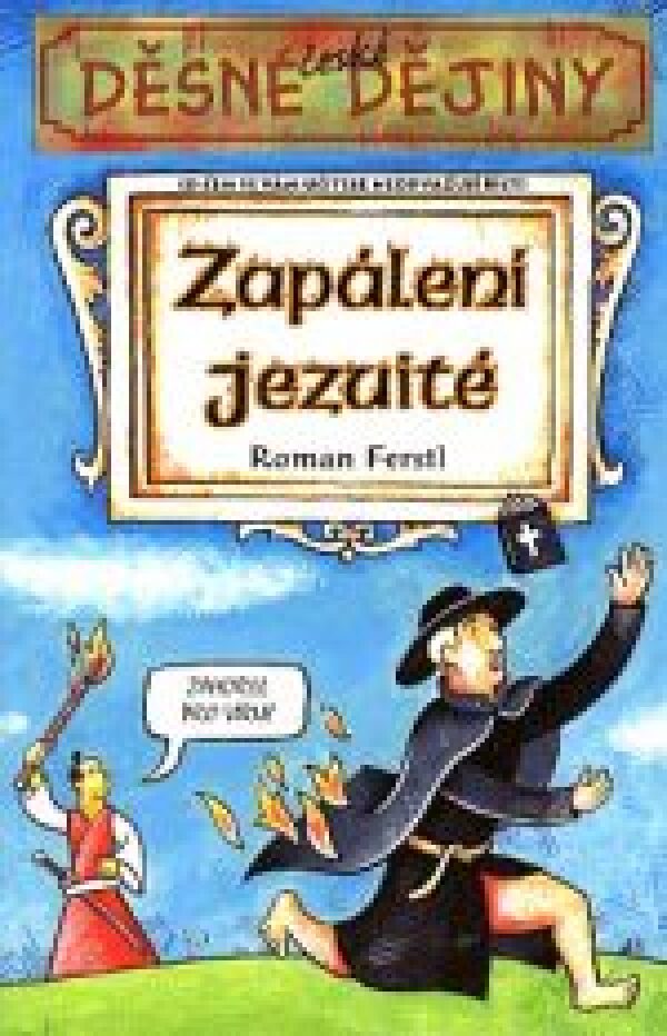 Roman Ferstl: ZAPÁLENÍ JEZUITÉ-DĚSNÉ DĚJINY
