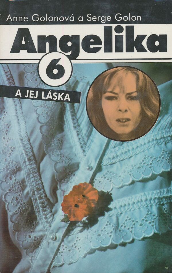Anne Golonová, Serge Golon: ANGELIKA 6 - ANGELIKA A JEJ LÁSKA