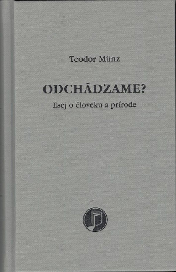 Teodor Münz: ODCHÁDZAME?