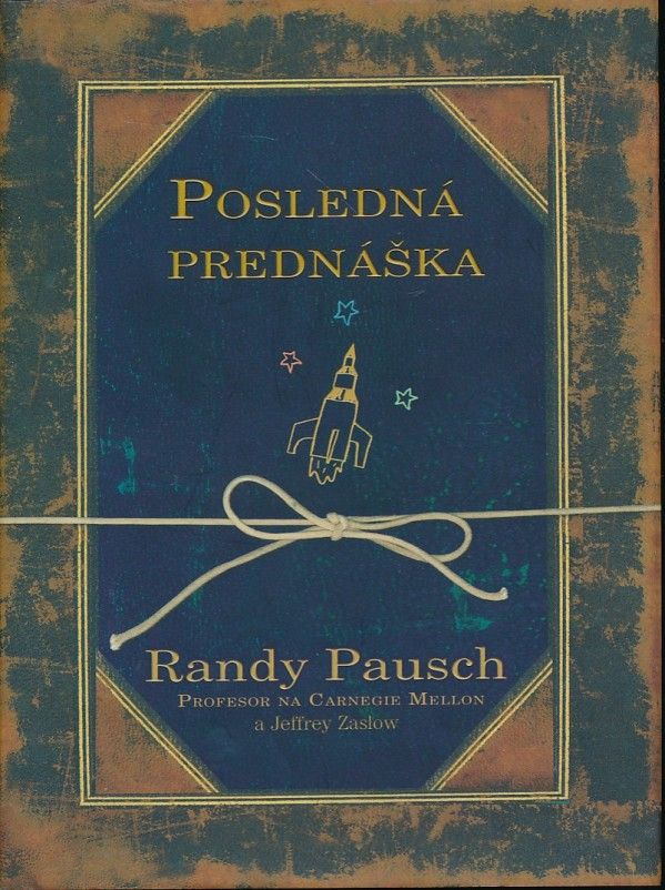 Randy Pausch: POSLEDNÁ PREDNÁŠKA