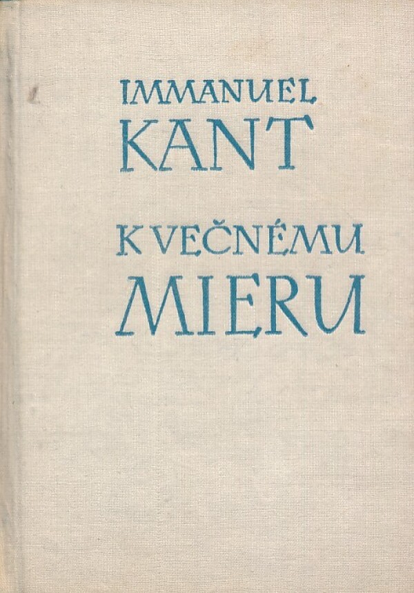 Immanuel Kant: K VEČNÉMU MIERU