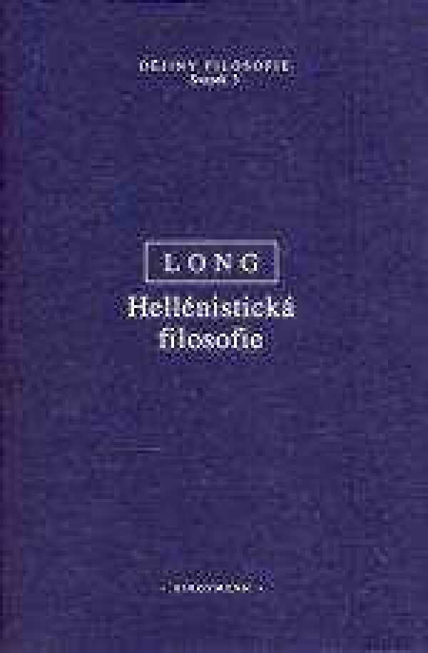 Anthony Long: HELLÉNISTICKÁ FILOSOFIE