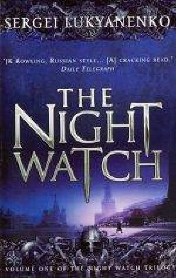 Sergei Lukyanenko: THE NIGHT WATCH