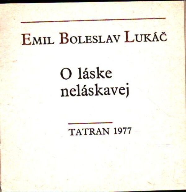 Emil Boleslav Lukáč: O LÁSKE NELÁSKAVEJ