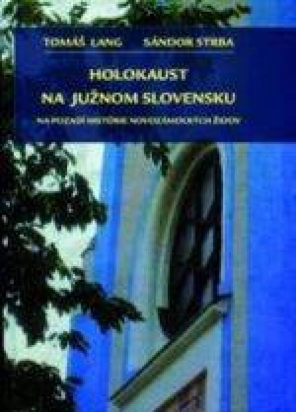 Tomáš Lang, Sándor Strba: HOLOKAUST NA JUŽNOSM SLOVENKU