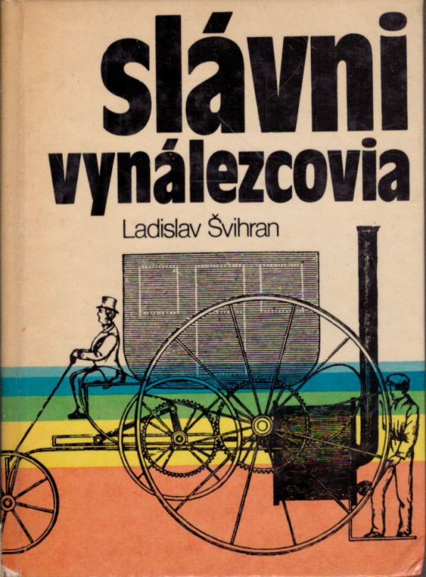 Ladislav Švihran: SLÁVNI VYNÁLEZCOVIA