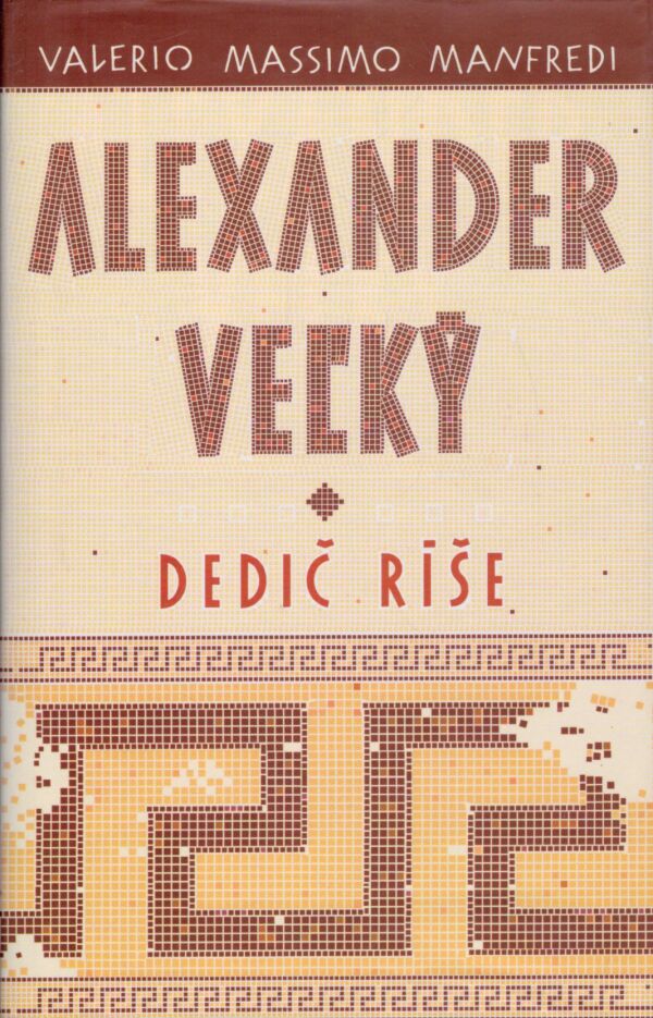 Valerio Massimo Manfredi: ALEXANDER VEĽKÝ I-III