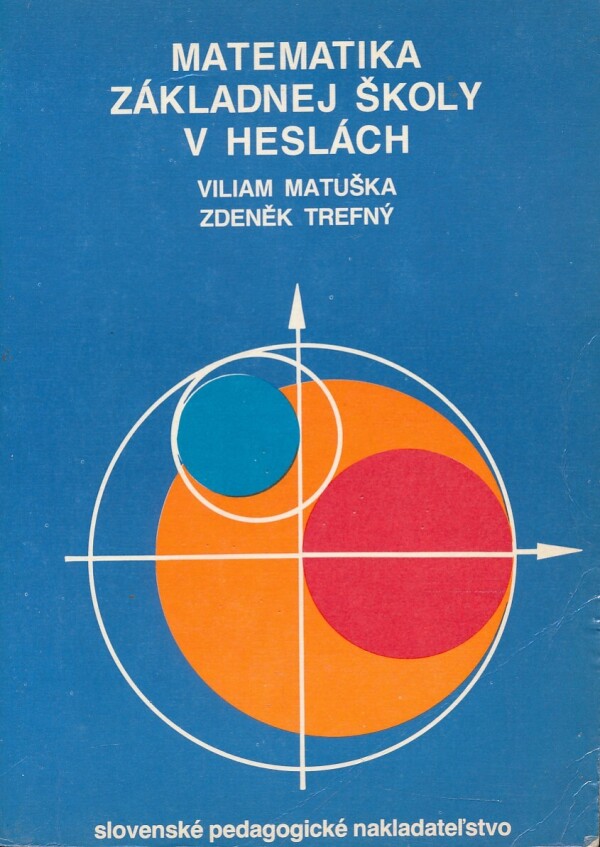 Viliam Matuška, Zdeněk Trefný: MATEMATIKA ZÁKLADNEJ ŠKOLY V HESLÁCH