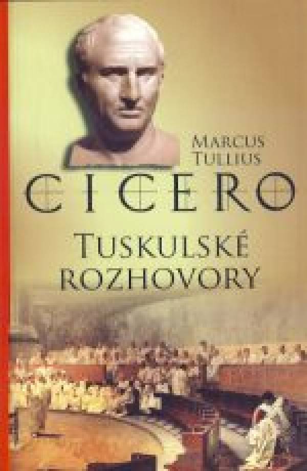 Marcus Tullius Cicero: TUSKULSKÉ ROZHOVORY