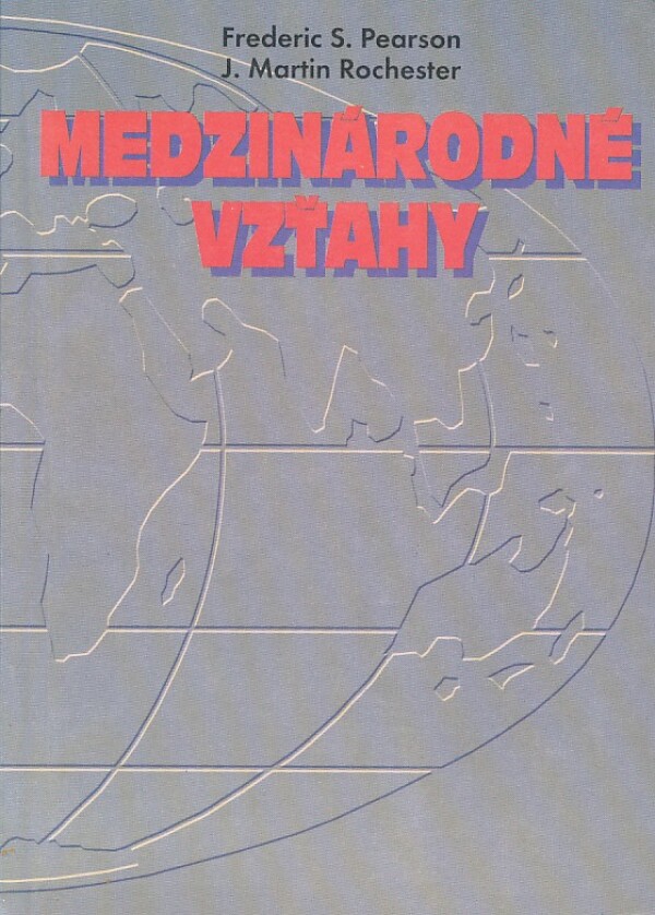 Frederic S. Pearson, Martin J. Rochester: MEDZINÁRODNÉ VZŤAHY