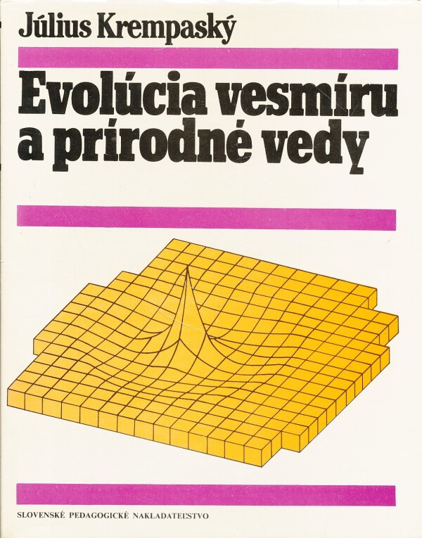 Július Krempaský: EVOLÚCIA VESMÍRU A PRÍRODNÉ VEDY