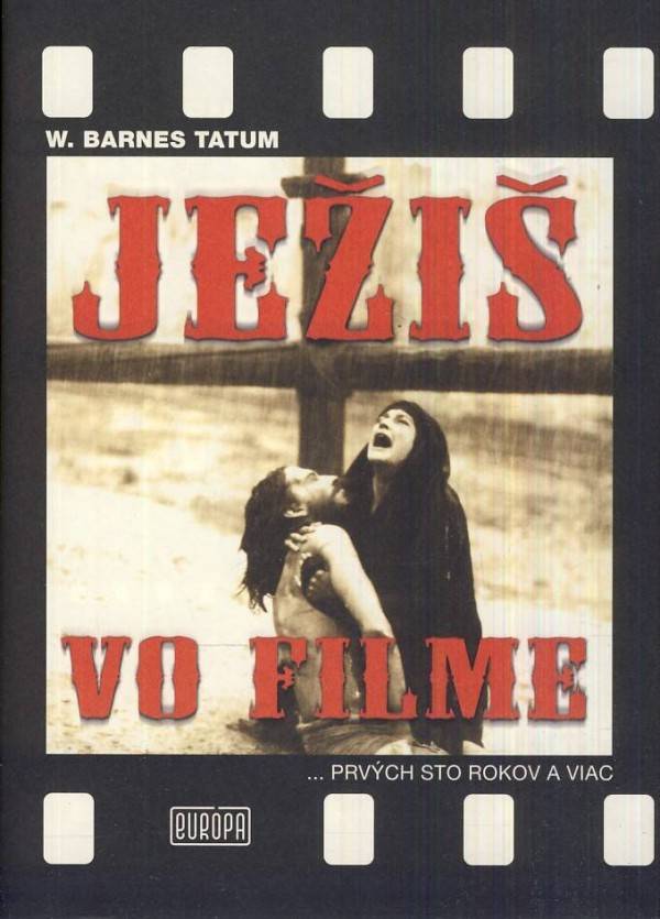 Barnes W. Tatum: JEŽIŠ VO FILME... PRVÝCH STO ROKOV A VIAC