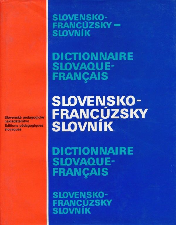 SLOVENSKO-FRANCÚZSKY SLOVNÍK. DICTIONNAIRE SLOVAQUE-FRANCAIS