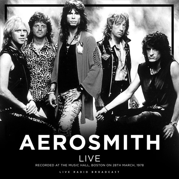 Aerosmith: LIVE - RECORDED AT THE MUSIC HALL BOSTON ON 28TH MARCH 1978