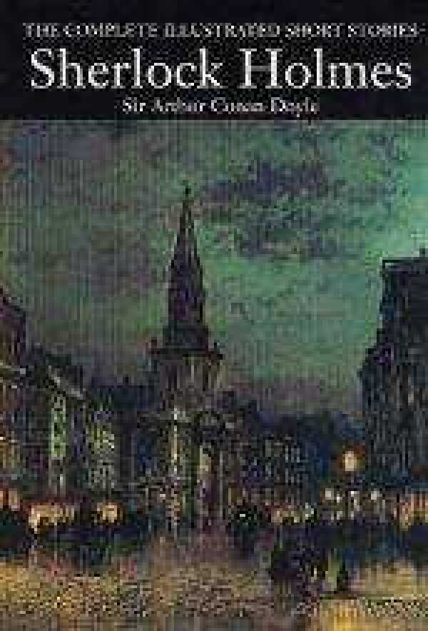 A.C. Doyle: SHERLOCK HOLMES - THE COMPLETE ILLUSTRATETED SHORT STORIES